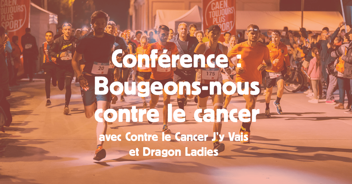 Bougeons nous contre le cancer programme village conférence Caen ça bouge