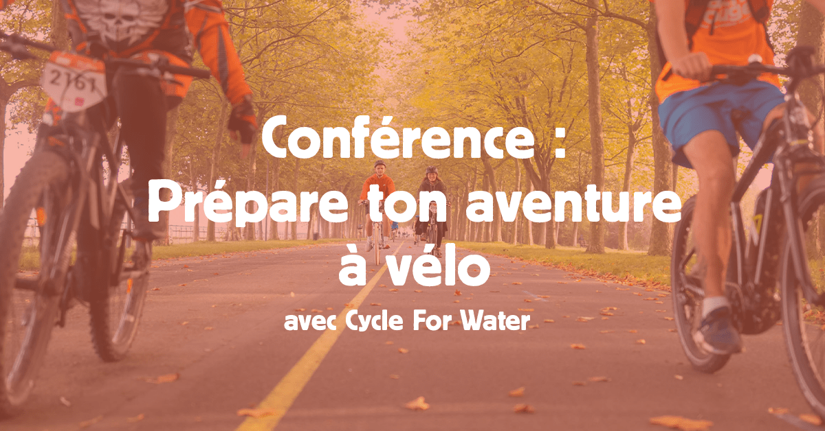 Conférence Caen ça bouge prépare ton aventure à vélo avec Cycle For Water